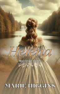 Title: Helena (Mail Order Brides, #5), Author: Marie Higgins