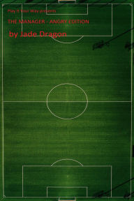 Title: Play It Your Way - The Manager, Angry Edition, Author: Jade Dragon