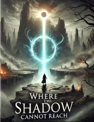 Title: Where The Shadow Can not Reach (Poetry, #102), Author: Willy Lapse Laguerre