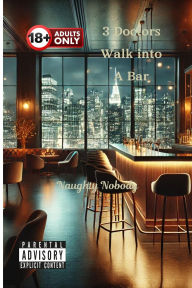 Title: 3 Doctors Walk into A Bar, Author: Naughty Nobody