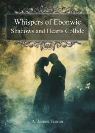 Title: Whispers of Ebonwic (A. James Turner Collection), Author: A. James Turner