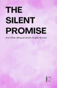 Title: The Silent Promise And Other Bilingual Danish-English Stories, Author: Pomme Bilingual