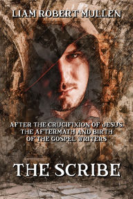 Title: The Scribe, Author: Liam Robert Mullen