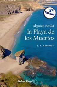 Title: Alguien ronda la Playa de los Muertos (Sicarios de Lujo, #1), Author: JF Sánchez