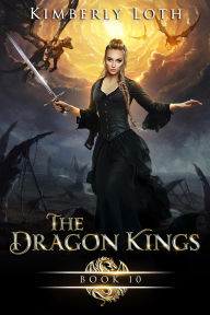 Title: The Dragon Kings Book Ten, Author: Kimberly Loth
