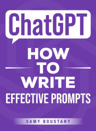 Title: ChatGPT - How to Write Effective Prompts, Author: Samy Boustany