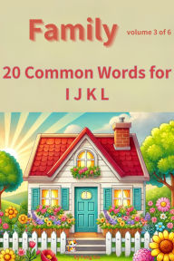 Title: Family : 20 Common Words for I J K L (Volume 3 of 6), Author: Fang Sin
