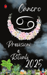 Title: Cancro Previsioni e Rituali 2025, Author: Alina Rubi