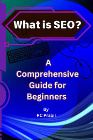 Title: What is SEO? A Comprehensive Guide for Beginners, Author: RC PRABIR