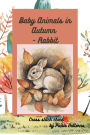 Baby Animals In Autumn - Rabbit (Woodland Babies)