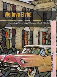Title: We love Elvis!: Interior Design, Elvis Presley & Graceland in Bogota, Colombia, Author: Kristin L. Eckland