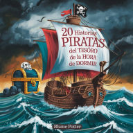 Title: 20 Historias De Piratas Del Tesoro De La Hora De Dormir (Cuentos para dormir para niños de 3 a 8 años Serie 2, #4), Author: Blume Potter