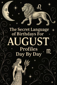 Title: The Secret Language of Birthdays Profiles August Day By Day, Author: Daniel Sanjurjo