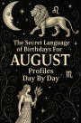The Secret Language of Birthdays Profiles August Day By Day