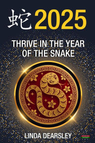 Title: Thrive in the Year of the Snake [Chinese Horoscope 2025], Author: Linda Dearsley