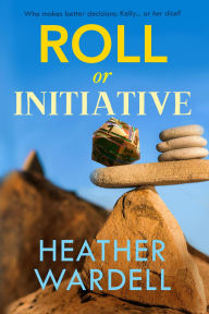 Title: Roll or Initiative (Toronto Collection, #18), Author: Heather Wardell