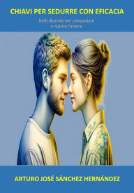 Title: Chiavi per sedurre con efficacia (Detti illustrati, #2), Author: Arturo José Sánchez Hernández