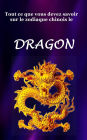 Tout Ce Que Vous Devez Savoir Sur le Signe du Zodiaque Chinois le Dragon