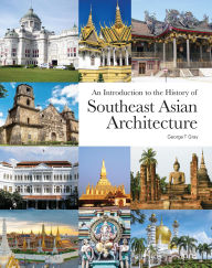 Title: An Introduction to the History of Southeast Asian Architecture, Author: George T Gray