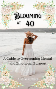 Title: Blooming at 40, Author: Ana Paula Vieira