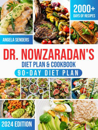 Title: Dr. Nowzaradan's Diet Plan & Cookbook: 2000+ Days of Low-Calorie, Tasty, and Low-Budget Recipes. The Ultimate 1200-Calorie Diet Plan Book with Nutritional Guides for Every Season + 90-Day Meal Plan, Author: Angela Senders
