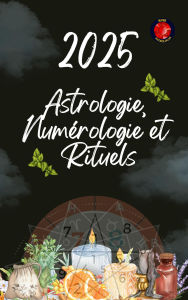 Title: Astrologie, Numérologie et Rituels 2025, Author: Alina Rubi