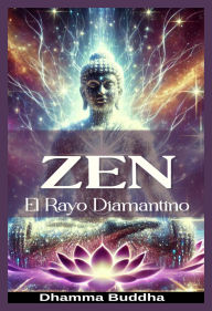 Title: Zen: El Rayo Diamantino, Author: Dhamma Buddha