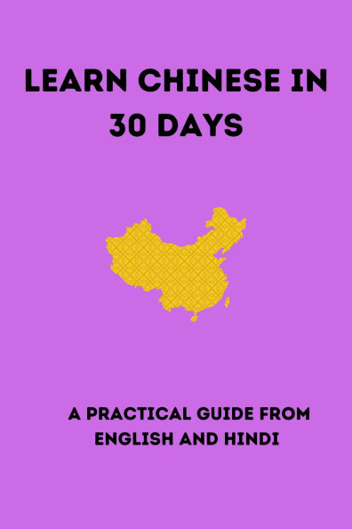 Learn Chinese in 30 Days A Practical Guide from English and Hindi Excerpt From Learn Chinese in 30 Days rakesh kotha This material may be protected by copyright. (1, #1)