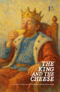 Title: The King And The Cheese: Bilingual Dutch-English Children's Stories for Beginners, Author: Pomme Bilingual