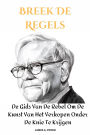 Breek De Regels : De Gids Van De Rebel Om De Kunst Van Het Verkopen Onder De Knie Te Krijgen