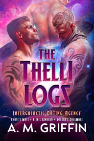 Title: The Thelli Logs (Intergalactic Dating Agency: The Thelli Logs, #4), Author: A.M. Griffin