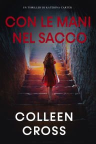 Title: Con le Mani nel Sacco : un racconto (I Thriller di Katerina Carter), Author: Colleen Cross