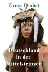 Title: Deutschland in der Mittelsteinzeit, Author: Ernst Probst