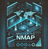 Title: Mastering Nmap - A Guide to Network Scanning & Security (Security Books), Author: Erwin Dirks