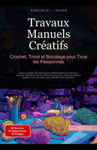 Title: Travaux Manuels Créatifs: Crochet, Tricot et Bricolage pour Tous les Passionnés (Travail manuel (FR), #1), Author: Boreas Fr. M. L. Saage