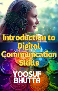 Title: Introduction to Digital Communication Skills, Author: Yoosuf Bhutta