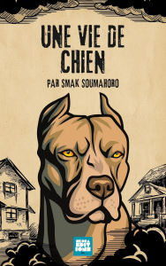 Title: Une vie de chien, Author: Smak Soumahoro