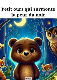Title: Petit ours qui surmonte la peur du noir (Les aventures de Petit ours, #1), Author: Interdia