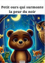 Petit ours qui surmonte la peur du noir (Les aventures de Petit ours, #1)