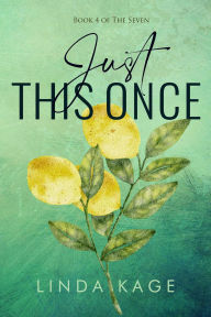 Title: Just This Once (The Seven, #4), Author: Linda Kage