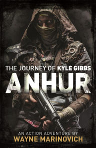 Title: Anhur (The Journey of Kyle Gibbs, #4), Author: Wayne Marinovich