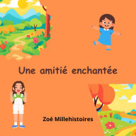 Title: Une amitié enchantée, Author: Zoé Millehstoires