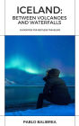 Iceland: Between Volcanoes and Waterfalls (Confessions of a Traveller)