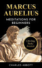 Marcus Aurelius, Meditations for Beginners (Stoic Trilogy: Timeless Wisdom and Meditations, #2)