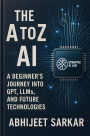 The A to Z of AI: A Beginner's Journey into GPT, LLMs, and Future Technologies