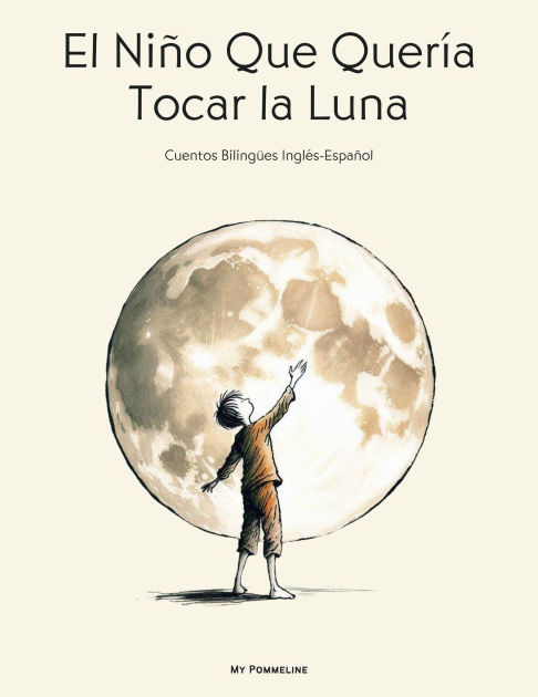 El Ni O Que Quer A Tocar La Luna Cuentos Biling Es Ingl S Espa Ol By