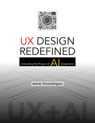 Title: UX Design Redefined, Author: Ashok Chockalingam