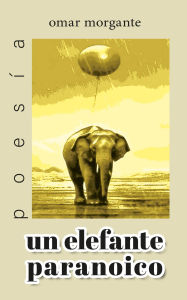 Title: un elefante paranoico (Omar Morgante), Author: sellodeautor