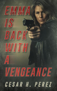 Title: Emma is Back with a vengeance, Author: Cesar Perez