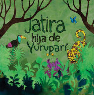 Title: Jatira hija de Yuruparí (Narrar Para Sanar, #1), Author: Proyectarte